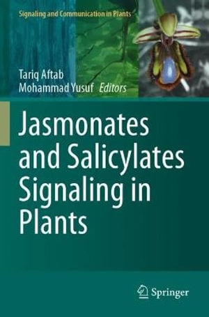 Jasmonates and Salicylates Signaling in Plants : Signaling and Communication in Plants - Tariq Aftab