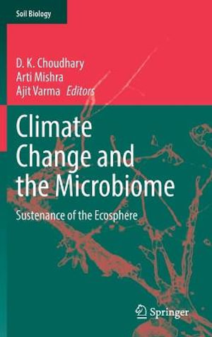 Climate Change and the Microbiome : Sustenance of the Ecosphere - D. K. Choudhary