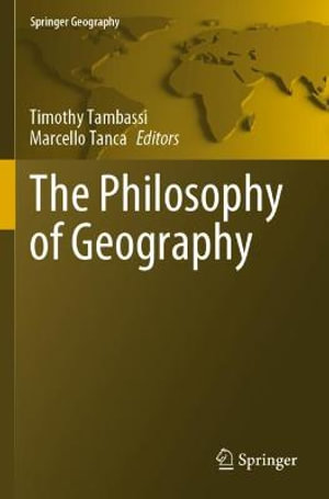 The Philosophy of Geography : Springer Geography - Timothy Tambassi