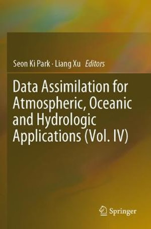 Data Assimilation for Atmospheric, Oceanic and Hydrologic Applications (Vol. IV) - Seon Ki Park