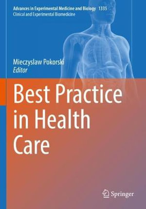 Best Practice in Health Care : Clinical and Experimental Biomedicine - Mieczyslaw Pokorski