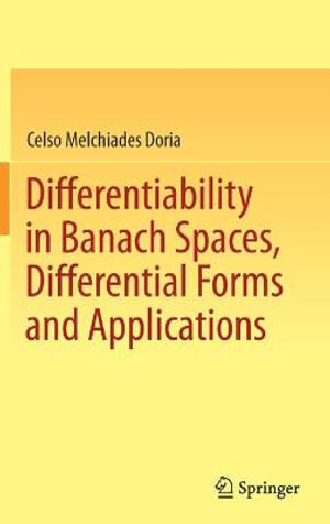 Differentiability in Banach Spaces, Differential Forms and Applications - Celso Melchiades Doria