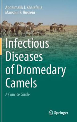 Infectious Diseases of Dromedary Camels : A Concise Guide - Abdelmalik I. Khalafalla