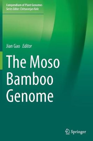 The Moso Bamboo Genome : Compendium of Plant Genomes - Jian Gao