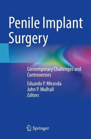 Penile Implant Surgery : Contemporary Challenges and Controversies - Eduardo P. Miranda