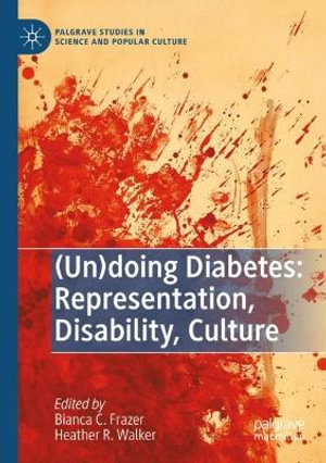 (Un)doing Diabetes : Representation, Disability, Culture - Bianca C. Frazer