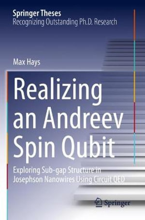 Realizing an Andreev Spin Qubit : Exploring Sub-gap Structure in Josephson Nanowires Using Circuit QED - Max Hays