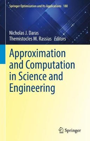 Approximation and Computation in Science and Engineering : Springer Optimization and Its Applications - Nicholas J. Daras