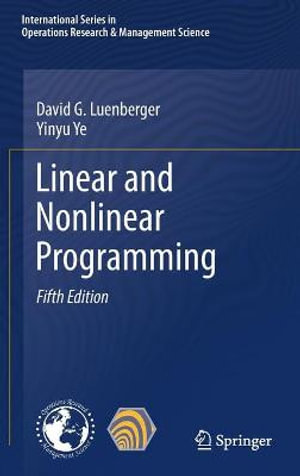 Linear and Nonlinear Programming : International Operations Research & Management Science - David G. Luenberger