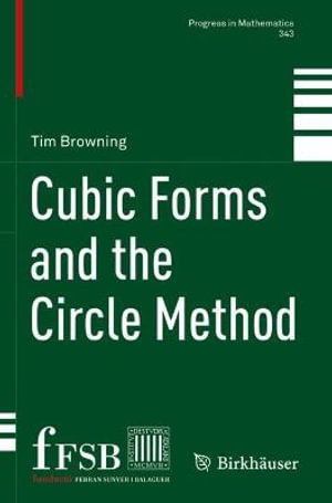 Cubic Forms and the Circle Method : Progress in Mathematics - Tim Browning