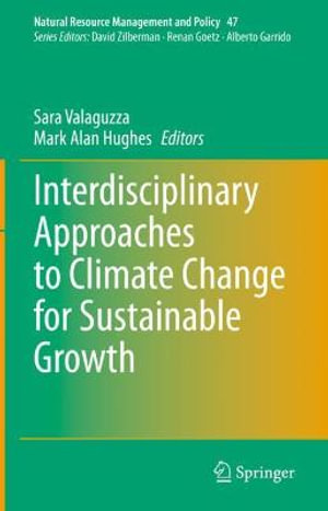 Interdisciplinary Approaches to Climate Change for Sustainable Growth : Natural Resource Management and Policy - Mark Alan Hughes