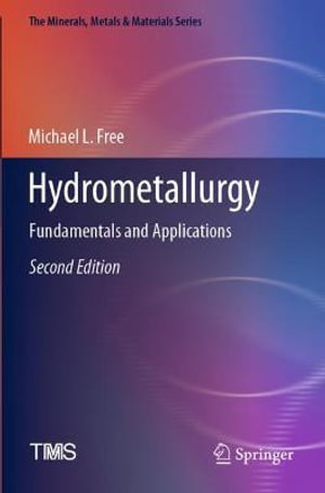 Hydrometallurgy : Fundamentals and Applications - Michael L. Free