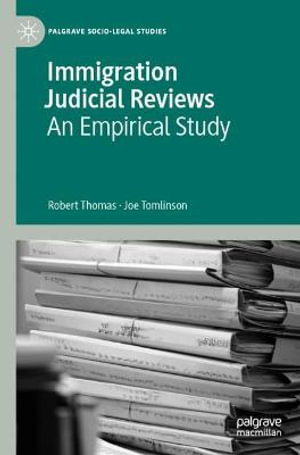 Immigration Judicial Reviews : An Empirical Study - Robert Thomas