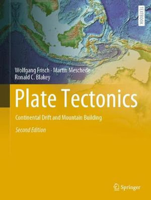 Plate Tectonics : Continental Drift and Mountain Building - Wolfgang Frisch