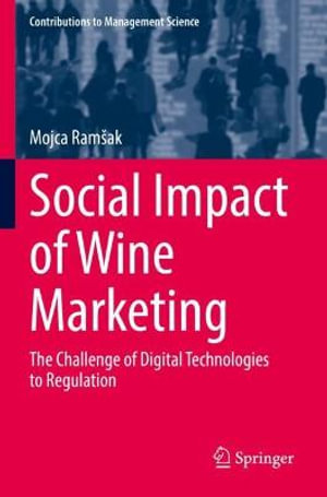 Social Impact of Wine Marketing : The Challenge of Digital Technologies to Regulation - Mojca RamÅ¡ak