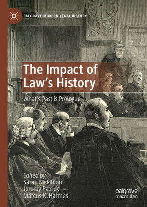 The Impact of Law's History : What's Past is Prologue - Sarah McKibbin