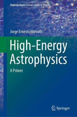 High-Energy Astrophysics : A Primer - Jorge Ernesto Horvath