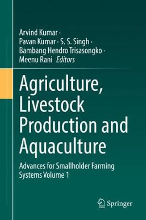 Agriculture, Livestock Production and Aquaculture : Advances for Smallholder Farming Systems Volume 1 - Arvind Kumar