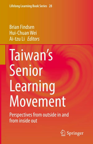 Taiwan's Senior Learning Movement : Perspectives from outside in and from inside out - Brian Findsen