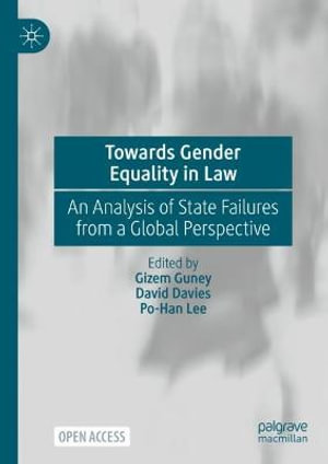 Towards Gender Equality in Law : An Analysis of State Failures from a Global Perspective - Gizem Guney