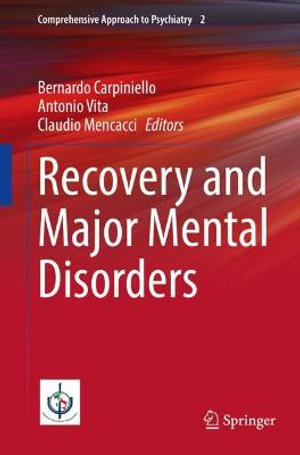 Recovery and Major Mental Disorders : Comprehensive Approach to Psychiatry - Bernardo Carpiniello