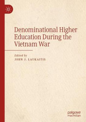 Denominational Higher Education During the Vietnam War - John J. Laukaitis