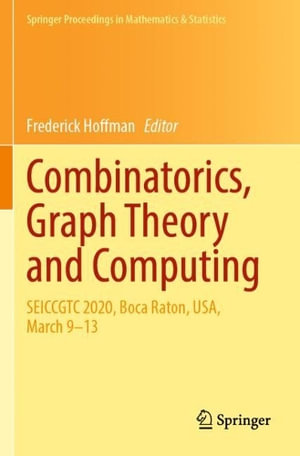 Combinatorics, Graph Theory and Computing : SEICCGTC 2020, Boca Raton, USA, March 9-13 - Frederick Hoffman