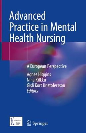 Advanced Practice in Mental Health Nursing : A European Perspective - Agnes Higgins