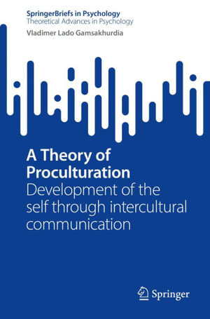 A Theory of Proculturation : Development of the self through intercultural communication - Vladimer Lado Gamsakhurdia