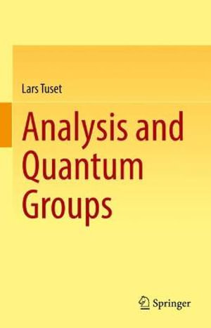 Analysis and Quantum Groups - Lars Tuset