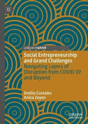 Social Entrepreneurship and Grand Challenges : Navigating Layers of Disruption from COVID-19 and Beyond - Emilio Costales