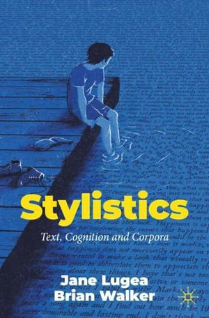 Stylistics : Text, Cognition and Corpora - Jane Lugea