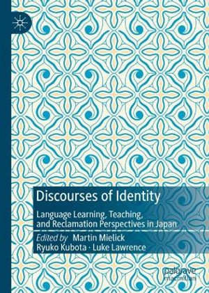 Discourses of Identity : Language Learning, Teaching, and Reclamation Perspectives in Japan - Martin Mielick