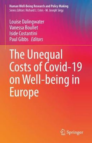 The Unequal Costs of Covid-19 on Well-being in Europe : Human Well-being Research and Policy Making - Louise Dalingwater