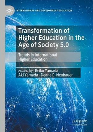 Transformation of Higher Education in the Age of Society 5.0 : Trends in International Higher Education - Reiko Yamada