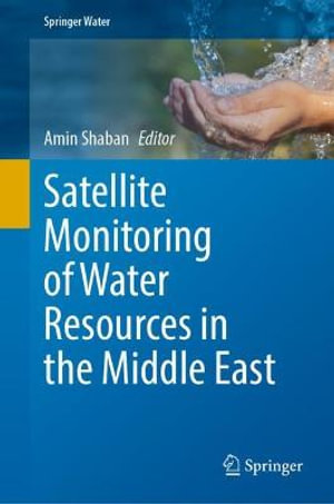 Satellite Monitoring of Water Resources in the Middle East : Springer Water - Amin Shaban