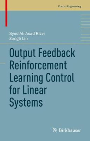 Output Feedback Reinforcement Learning Control for Linear Systems : Control Engineering - Syed Ali Asad Rizvi