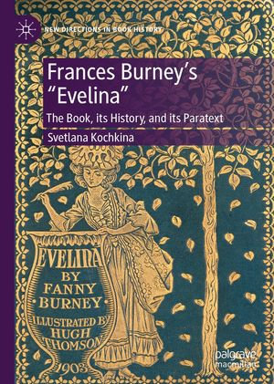 Frances Burney's "Evelina" : The Book, its History, and its Paratext - Svetlana Kochkina