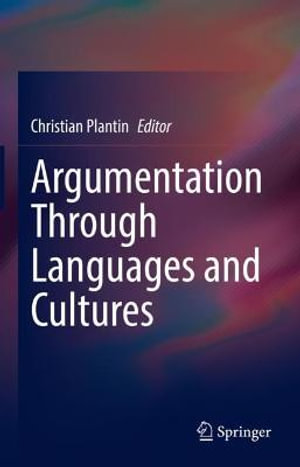 Argumentation Through Languages and Cultures - Christian Plantin