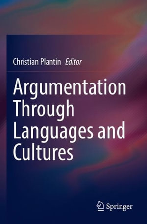 Argumentation Through Languages and Cultures - Christian Plantin