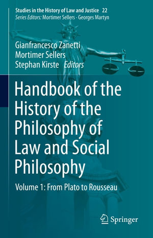 Handbook of the History of the Philosophy of Law and Social Philosophy : Volume 1: From Plato to Rousseau - Gianfrancesco Zanetti