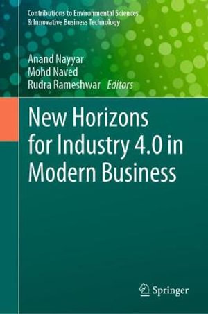 New Horizons for Industry 4.0 in Modern Business : Contributions to Environmental Sciences & Innovative Business Technology - Anand Nayyar