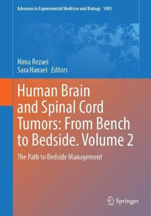 Human Brain and Spinal Cord Tumors : From Bench to Bedside. Volume 2 : The Path to Bedside Management - Nima Rezaei