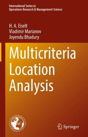 Multicriteria Location Analysis : International Operations Research & Management Science - H. A. Eiselt