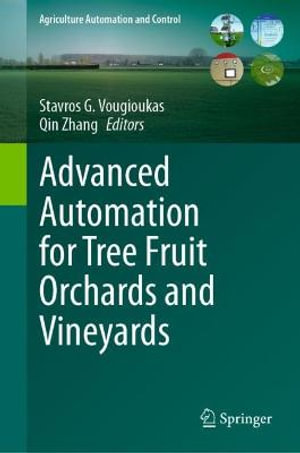 Advanced Automation for Tree Fruit Orchards and Vineyards : Agriculture Automation and Control - Stavros G. Vougioukas