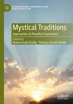 Mystical Traditions : Approaches to Peaceful Coexistence - Muhammad Shafiq