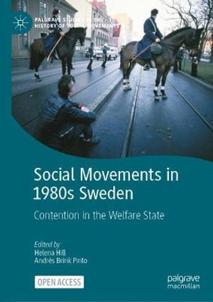 Social Movements in 1980s Sweden : Contention in the Welfare State - Helena Hill