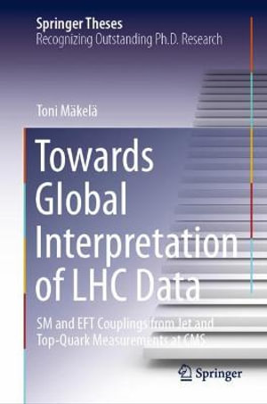 Towards Global Interpretation of LHC Data : SM and EFT Couplings from Jet and Top-Quark Measurements at CMS - Toni MÃ¤kelÃ¤