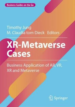 XR-Metaverse Cases : Business Application of AR, VR, XR and Metaverse - Timothy Jung