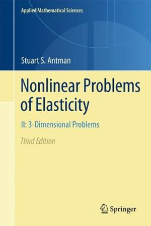 Nonlinear Problems of Elasticity : II: 3-Dimensional Bodies - Stuart S. Antman